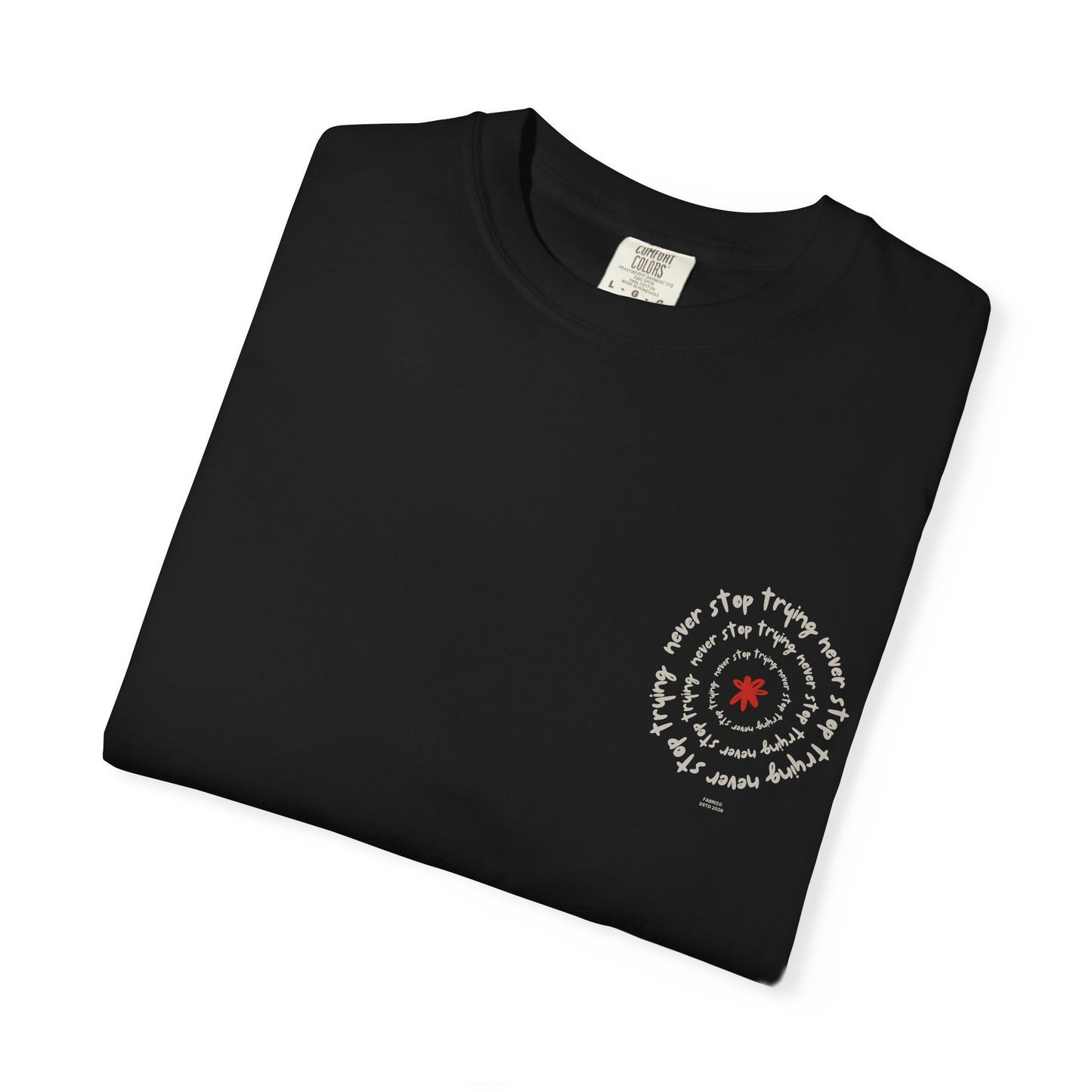 Never Stop Trying Beautiful Designed Tee