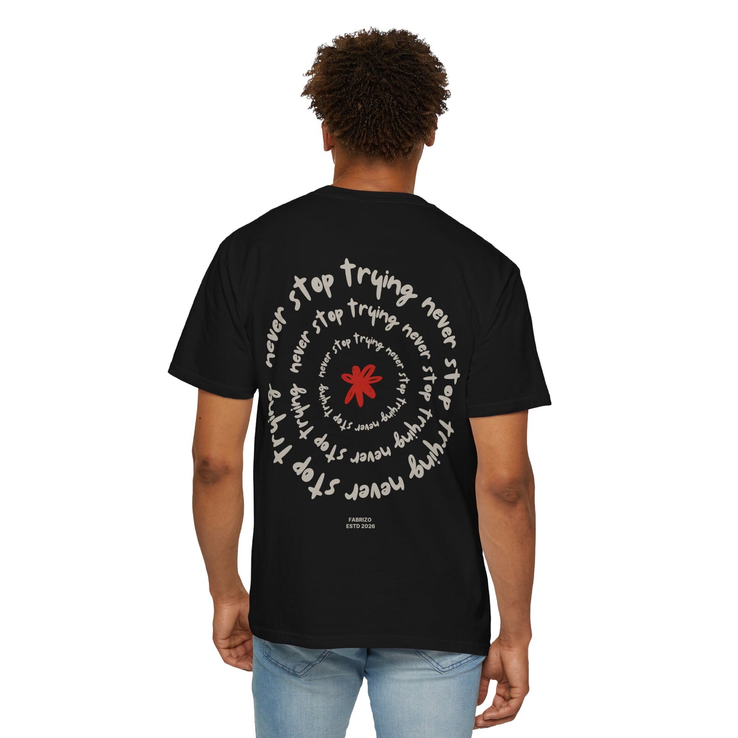 Never Stop Trying Beautiful Designed Tee