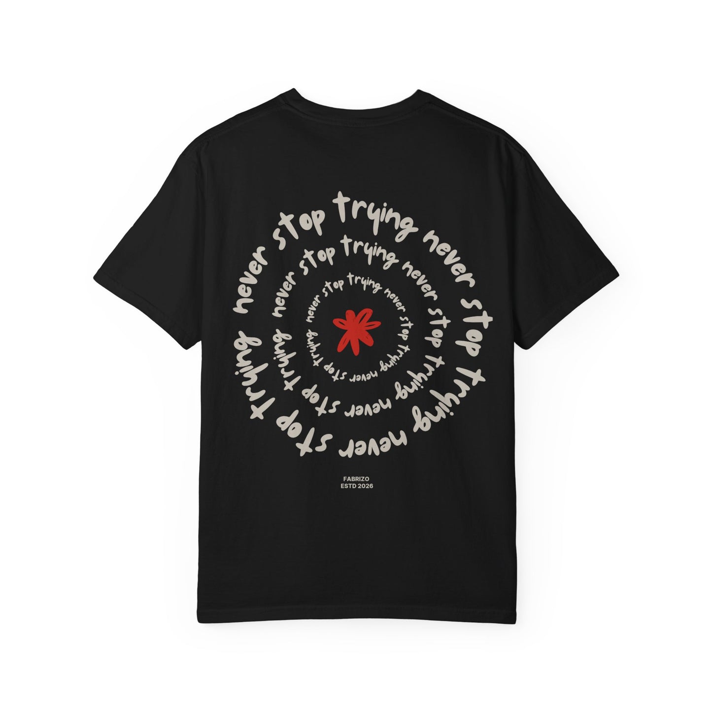 Never Stop Trying Beautiful Designed Tee