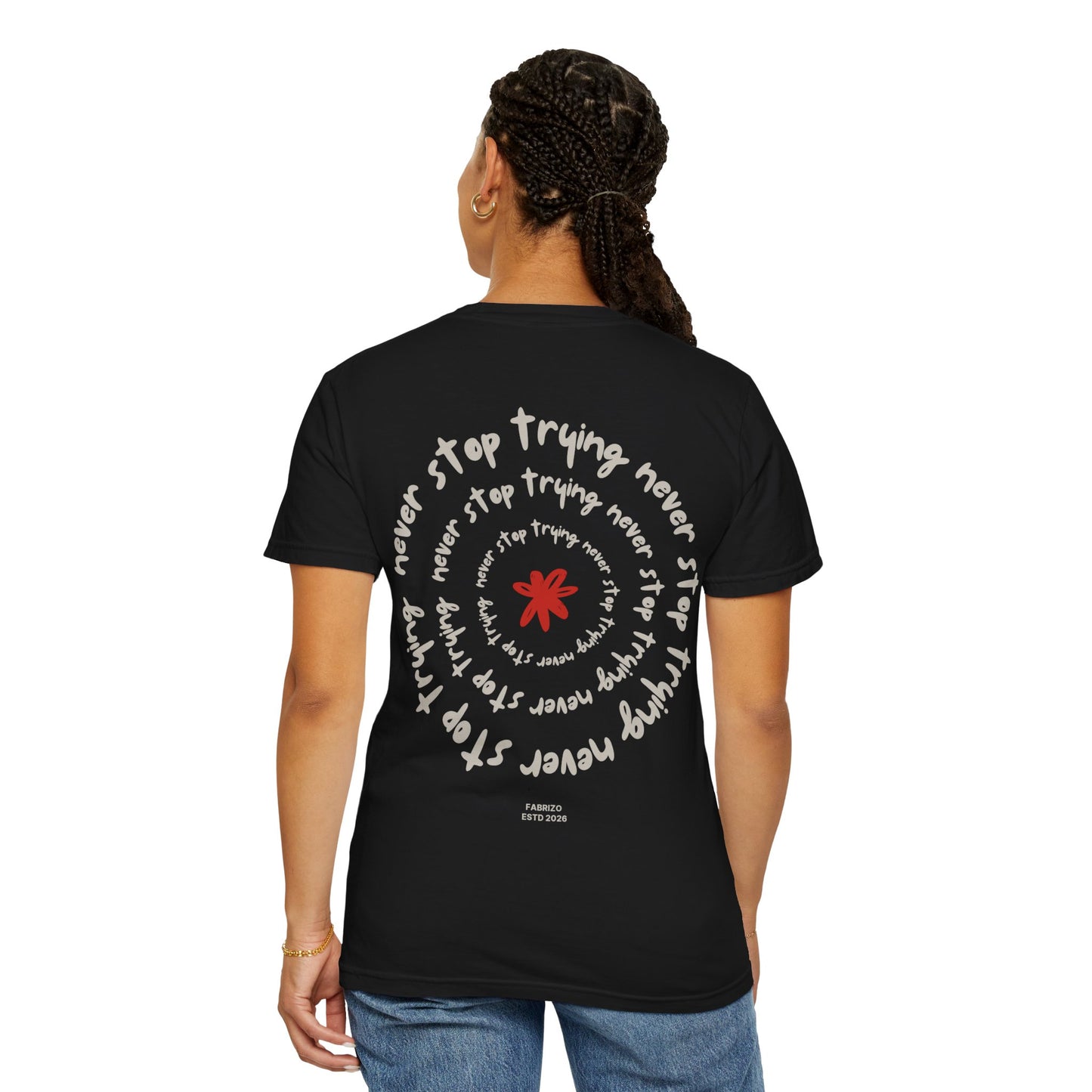 Never Stop Trying Beautiful Designed Tee